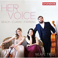 她的聲音/ 畢琦/法杭克/克拉克:鋼琴三重奏 尼夫三重奏 (CD)(Her Voice: Piano Trios by Farrenc, Beach & Clarke / Neave Trio)