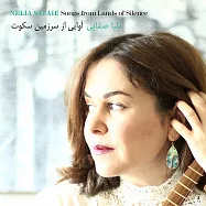 內莉亞•薩法/寂靜之地的歌(Nelia Safaie – Songs from Lands of Silence)