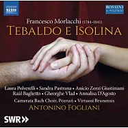 莫拉克:Tebaldo E Isolina / 佛里亞尼(指揮) / 布爾諾名家樂團,巴哈室內合唱團 (2CD)(Francesco Morlacchi: Tebaldo e Isolina / Fogliani (conductor) / Virtuosi Brunensis,Poznan Camerata Bach Choir (2CD))