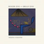 色彩的調和 / 布萊恩.伊諾、羅傑.伊諾(Mixing Colours / Brian Eno & Roger Eno)