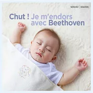 噓!我和貝多芬一起睡著了(貝多芬安眠曲精選)(Chut ! Je m’endors avec Beethoven)