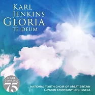 卡爾.詹金斯75歲紀念系列6 : 光榮頌、感恩讚歌 / 卡爾.詹金斯(Karl Jenkins – Gloria、Te Deum)