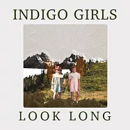 藍色少女合唱團 / 長期願景(Indigo Girls / Look Long)