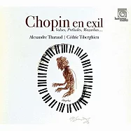 流亡的蕭邦(華爾滋.馬祖卡.前奏曲等) 塞德利克.提貝岡/亞歷山大.薩洛 鋼琴(Tiberghien / Tharaud / Chopin in Exile)