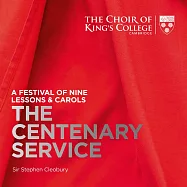九篇讀經與頌歌節慶 / 克里歐貝瑞(指揮)劍橋國王學院合唱團(A Festival of Nine Lessons & Carols: The Centenary Service / Cleobury(conductor)Choir of King’’s College Cambridge)