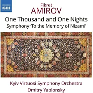 阿米羅夫:天方夜譚,"紀念尼扎米"交響曲 / 雅布隆斯基(指揮)基輔演奏家管弦樂團(Amirov:One Thousand and One Nights Suite ,Symphony "To the Memory of Nizami" / Yablonsky(conductor)Kyiv Virtuosi Orchestra)