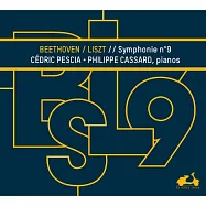 貝多芬:第九號交響曲(合唱)鋼琴版 / 菲利浦.卡薩德 & 塞德里克&middot;皮夏 鋼琴(Beethoven: Symphony No. 9 transcribed for two pianos by Liszt / Philippe Cassard / Cedric Pescia)