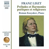 李斯特: 詩意與宗教的和諧 / 羅曼科西亞科夫 (鋼琴)(Liszt: Preludes et Harmonies poetiques et religieuses / Roman Kosyakov (piano))