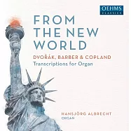 來自新世界 - 德弗札克,柯普蘭,巴伯 (管風琴)/ 阿爾布雷希特(管風琴)(From the New World - Dvorak,Copland,Barber (Organ) / Albrecht (organ))