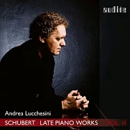 舒伯特: 晚期鋼琴作品第三集 / 安德列.盧凱西尼 鋼琴(Franz Schubert: Late Piano Works, Vol.3 / Andrea Lucchesini)