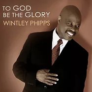 惠利菲普牧師/榮耀歸於真神(Wintley Phipps/ To God Be The Glory)