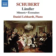 舒伯特: 蘭德勒,小步舞曲,埃克賽斯 / 丹尼爾雷博赫德(鋼琴)(Schubert: Landler, Minuets, Ecossaises / Daniel Lebhardt(piano))