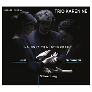 李斯特/舒曼/荀白克 多樣的夜 / 卡列妮娜三重奏(Liszt, Schoenberg: La Nuit Transfiguree / Trio Karenine)