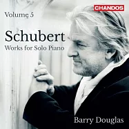 舒伯特: 鋼琴獨奏作品第五集 / 貝瑞.道格拉斯 鋼琴(Schubert: Works For Piano Vol. 5 / Barry Douglas)