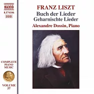 李斯特: 歌集,斬釘截鐵的歌 / 亞歷山卓杜辛 (鋼琴)(Liszt: Buch der Lieder - Geharnischte Lieder / Alexandre Dossin (piano))
