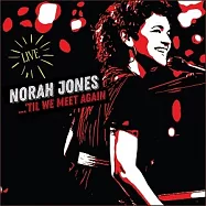 諾拉瓊絲 / 諾拉瓊絲 現場演出精選(Norah Jones / Til We Meet Again Live)