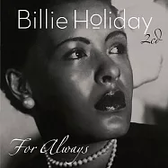 比莉.哈樂黛 / 永恆金曲集 (2CD)(Billie Holiday / For Always (2CD))