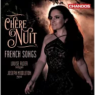 親愛的夜晚 (法文歌曲集) / 露易絲.奧爾德 女高音 / 約瑟夫.米道頓 鋼琴(Chere Nuit - French Songs / Louise Alder)