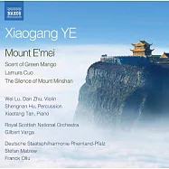 葉小綱: 峨嵋 / 陸威 (小提琴) / 潭小棠 (鋼琴) / 朱丹 (小提琴) / 馬茲 (指揮) / 萊茵蘭普法爾茨國立愛樂管絃樂團 / 皇家蘇格蘭國家管弦樂團(Ye Xiaogang: Mount E’mei / Wei Lu (violin) / Xiaotang Tan (piano) / Dan Zhu (violin) / Malzew (conductor) / Rheinland-Pfalz State Philharmonic Orchestra / Royal Scottish National Orchestra)