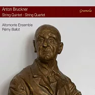 布魯克納: 弦樂四重奏 & 五重奏 / 阿爾托蒙特樂團(Bruckner: String Quintet & String Quartet / Altomonte Ensemble)