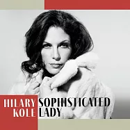 HILARY KOLE 希拉蕊‧寇兒 / SOPHISTICATED LADY 難以捉摸的女人(HILARY KOLE / SOPHISTICATED LADY)