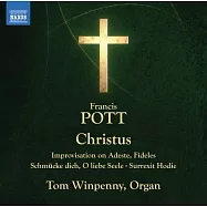 佛朗西斯波特: 基督 / 湯姆溫潘尼 (管風琴) (2CD)(Francis Pott: Christus / Tom Winpenny (organ) (2CD))