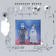 艾伯哈德.韋伯：亞維農往事(Eberhard Weber: Once Upon A Time (Live in Avignon))