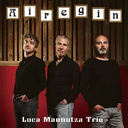 路卡.曼努查三重奏：艾瑞金(Luca Mannutza Trio: Airegin)