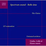 Spectrum Sound的 INA器樂錄音瑰寶 / 傅聰在巴黎演出蕭邦馬厝卡首次曝光,Navarra首次曝光的法國巴哈無伴奏,傅尼葉, Bobesco首次曝光法國錄音 (24CD限量發行特選版)(The Choice -LP Restoration & INA Archives -Violin, Cello & Piano Music (24CD))