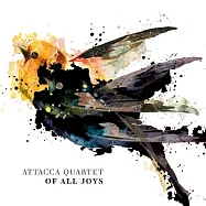 阿塔卡四重奏 / 所有的歡樂(Attacca Quartet / Of All Joys)