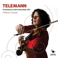 泰勒曼: 12首無伴奏小提琴幻想曲 / 伊蓮.烏澤爾 小提琴(Telemann: 12 Fantasias for Violin without Bass / Helene Houzel)