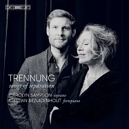 Trennung - 離別之歌 / 卡洛琳.桑普森 女高音 / 貝薩伊登豪 鋼琴 (SACD)(Trennung - Songs of Separation / Carolyn Sampson (SACD))