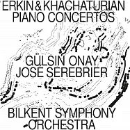 艾爾辛 & 哈察都量: 鋼琴協奏曲集 / 古辛.奧奈(鋼琴) / 塞勒布里耶 (指揮) / 畢爾肯交響樂團(Erkin & Khachaturian: Piano Concertos / Gülsin Onay (piano) / Serebrier (conductor) / Bilkent Symphony Orchestra)