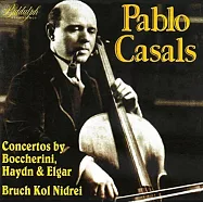 卡薩爾斯演奏大提琴協奏曲集(Pablo Casals / Boccherini, Haydn, Elgar and Bruch: Cello Concertos)