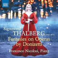 塔貝爾格: 董尼采第歌劇幻想曲 / 弗朗切斯科.尼科洛西 (鋼琴)(Thalberg: Fantasies On Operas By Donizetti / Francesco Nicolosi (piano))