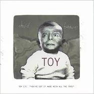 大衛鮑伊 / 玩具 (迷你專輯)(David Bowie / Toy EP. (‘You’Ve Got It Made With All The Toys’))