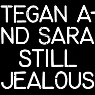 泰根與莎拉 / Still Jealous(Tegan And Sara / Still Jealous)