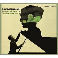 包法利夫人的音樂 / 大衛.卡杜 鋼琴(Les Musiques de Madame Bovary / David Kadouch)