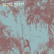 曼蒂魔兒【影視歌長紅知性甜心】/ 真我人生【2022最新專輯】(Mandy Moore / In Real Life)