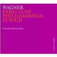 華格納: 前奏曲和間奏曲 / 路易斯 (指揮) / 蘇黎世愛樂樂團 (2CD)(Wagner: Preludes and Interludes / Luisi (conductor) / Philharmonia Zurich (2CD))