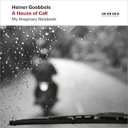 海納.戈培爾：呼喚之屋~我想像的筆記本 (2CD)(Heiner Goebbels: A House of Call - My Imaginary Notebook (2CD))