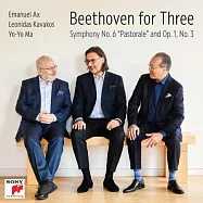 貝多芬三人行 ~《田園》交響曲 / 馬友友,卡瓦科斯 & 艾克斯(Beethoven for Three: Symphony No. 6 "Pastorale" and Op. 1, No. 3 / Yo-Yo Ma / Leonidas Kavakos / Emanuel Ax)