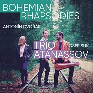 德佛札克/蘇克: 波西米亞狂想曲 / 阿塔納索夫三重奏(Bohemian Rhapsodies / Trio Atanassov)