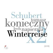舒伯特聯篇歌曲冬之旅 / Baranczak與Muller雙詩作版本同時收錄 (2CD)(Schubert: Winterreise x2 / Tomasz Konieczny)