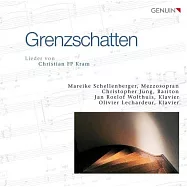 微弱的陰影: 克拉姆的藝術歌曲 / 施倫伯格 (次女高音) / 勇 (男中音) / 沃爾斯 (鋼琴) / 萊夏德(鋼琴)(Grenzschatten: Lieder By Christian Fp Kram / Schellenberger (mezzo soprano) / Jung(baritone) / Wolthuis (piano) / Lechardeur (piano))
