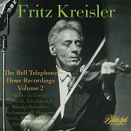 克萊斯勒在貝爾電話時間的廣播錄音全集 第二輯(Fritz Kreisler: the Bell Telephone Hour Recordings, Vol. 2)