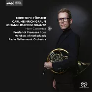 罕見的巴洛克時期法國號協奏曲 (Hybrid SACD)(Frederick Franssen / Horn Concertos: Christoph Forster, Carl Heinrich Graun, Johann Joachim Quantz)