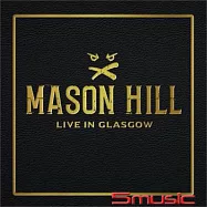 MASON HILL / LIVE IN GLASGOW(MASON HILL / LIVE IN GLASGOW)