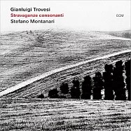 詹路易吉.特羅韋西/斯蒂法諾.蒙塔納里：奢華之音(Gianluigi Trovesi / Stefano Montanari: Stravaganze Consonanti)