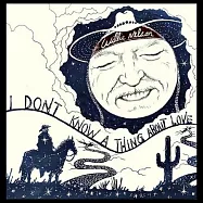 威利尼爾森 / 你不明白愛(Willie Nelson / I Don’t Know A Thing About Love: The Songs Of Harlan Howard)